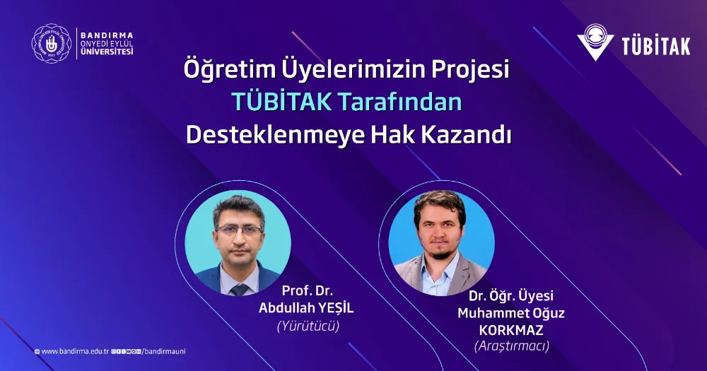 BANDIRMA ONYEDİ EYLÜL ÜNİVERSİTESİ PROJESİNE TÜBİTAK DESTEĞİ